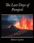 Bulwer Lytton, Lytton Bulwer Lytton - The Last Days of Pompeii - Bulwer Lytton