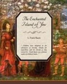 L. Frank Baum - The Enchanted Island of Yew