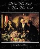 George Bernard Shaw - How He Lied to Her Husband
