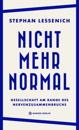 Stephan Lessenich - Nicht mehr normal - Gesellschaft am Rande des Nervenzusammenbruchs