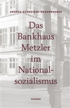 Andrea Schneider-Braunberger - Das Bankhaus Metzler im Nationalsozialismus