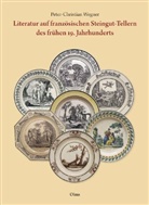 Peter-Christian Wegner - Literatur auf französischen Steingut-Tellern des frühen 19. Jahrhunderts