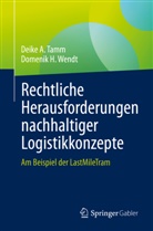 Deike A Tamm, Deike A. Tamm, Domenik H Wendt, Domenik H. Wendt - Rechtliche Herausforderungen nachhaltiger Logistikkonzepte