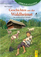 Karin Ammerer, Cornelia Seelmann - LESEZUG/Klassiker: Peter Rosegger - Geschichten aus der Waldheimat
