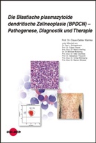 Claus-Detlev Klemke - Die Blastische plasmazytoide dendritische Zellneoplasie (BPDCN) - Pathogenese, Diagnostik und Therapie