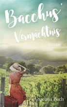 Angelina Bach - Bacchus' Verm&auml;chtnis
