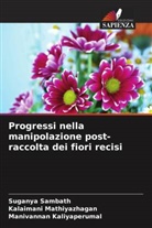 Manivannan Kaliyaperumal, Kalaimani Mathiyazhagan, Suganya Sambath - Progressi nella manipolazione post-raccolta dei fiori recisi
