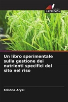 Krishna Aryal - Un libro sperimentale sulla gestione dei nutrienti specifici del sito nel riso