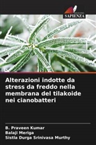 Sistla Durga Srinivasa murthy, Balaji Meriga, B. Praveen Kumar - Alterazioni indotte da stress da freddo nella membrana del tilakoide nei cianobatteri