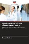Zhanar Kalieva - Syndrome du retard foetal intra-utérin