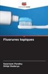 Shilpi Dadarya, Swarnam Pandey - Fluorures topiques