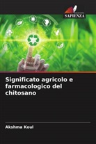 Akshma Koul - Significato agricolo e farmacologico del chitosano