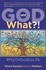 Miriam Racquel (Meryl) Feldman - God Said What?! #MyOrthodoxLife