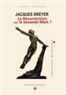 Albert Champeau, Les Editions de La Croix Bénite - Jacques Breyer - La Résurrection ou la Seconde Mort ?