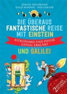 Thilo Krapp, Jürgen Teichmann, Katja Wehner, Thilo Krapp, Katja Wehner - Die überaus fantastische Reise mit Einstein und Galilei