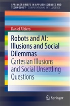 Daniel Albiero - Robots and AI: Illusions and Social Dilemmas