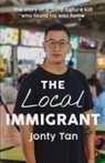 J Tan, Jonty Tan - Local Immigrant