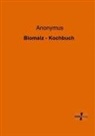 Anonym, Anonymus - Biomalz - Kochbuch