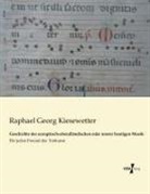 Raphael Georg Kiesewetter - Geschichte der europäisch-abendländischen oder unsrer heutigen Musik