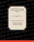 Emanuel Swedenborg - Angelic Wisdom Concerning the Divine Love and the Divine Wisdom