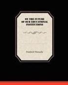 Friedrich Nietzsche - On the Future of Our Educational Institutions