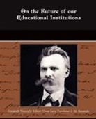 Friedrich Nietzsche - On the Future of Our Educational Institutions