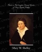 Mary Wollstonecraft Shelley - Notes to the Complete Poetical Works of Percy Bysshe Shelley