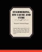 Benjamin Nathaniel Bogue - Stammering Its Cause and Cure
