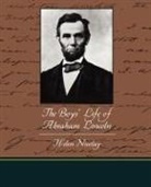 Helen Nicolay - The Boys' Life of Abraham Lincoln