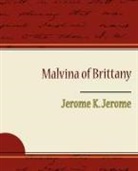 Jerome K. Jerome - Malvina of Brittany