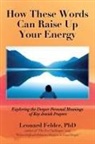 Leonard Felder - How These Words Can Raise Up Your Energy