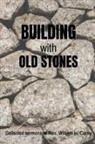 William H Carey - Building With Old Stones