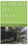 Lee Mueller - To Wake The Dead