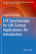 Ashutosh Kumar Shukla - ESR Spectroscopy for Life Science Applications: An Introduction