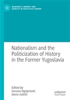 Jozelic, Jasna Jozelic, Gorana Ognjenovic - Nationalism and the Politicization of History in the Former Yugoslavia