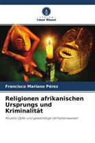Francisco Mariano Pérez - Religionen afrikanischen Ursprungs und Kriminalität
