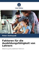Peter Oshinyadi - Faktoren für die Ausbildungsfähigkeit von Lehrern