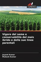 Jayant Kumar, Mukesh Kumar - Vigore del seme e conservabilità del mais ibrido e delle sue linee parentali