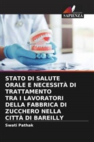 Swati Pathak - STATO DI SALUTE ORALE E NECESSITÀ DI TRATTAMENTO TRA I LAVORATORI DELLA FABBRICA DI ZUCCHERO NELLA CITTÀ DI BAREILLY
