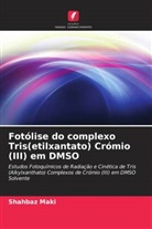 Shahbaz Maki - Fotólise do complexo Tris(etilxantato) Crómio (III) em DMSO