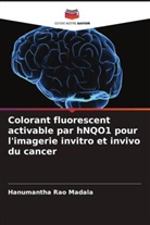 Hanumantha Rao Madala - Colorant fluorescent activable par hNQO1 pour l'imagerie invitro et invivo du cancer