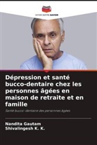 Nandita Gautam, Shivalingesh K. K. - Dépression et santé bucco-dentaire chez les personnes âgées en maison de retraite et en famille