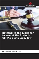 Charmand Armel Ayo - Referral to the judge for failure of the State in CEMAC community law