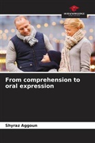 Shyraz Aggoun - From comprehension to oral expression