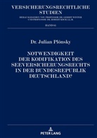 Julian Plönsky - Notwendigkeit der Kodifikation des Seeversicherungsrechts in der Bundesrepublik Deutschland?