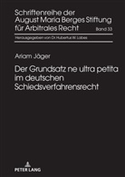 Ariam Jäger, August Maria Berges Stiftung - Der Grundsatz ne ultra petita im deutschen Schiedsverfahrensrecht