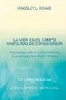 Kingsley L. Dennis - LA VIDA EN EL CAMPO UNIFICADO DE CONSCIENCIA