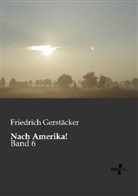 Friedrich Gerstäcker - Nach Amerika!