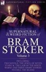 Bram Stoker - The Collected Supernatural and Weird Fiction of Bram Stoker
