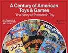 Alan Axelrod, Donna Pressman, Jim Pressman - A Century of American Toys and Games